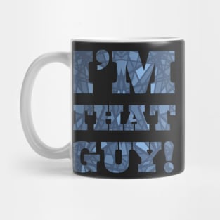 I'm that guy! Mug